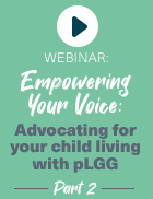 Video thumbnail: Episode 3 Part 2: Empowering Your Voice – Advocating for your child living with pLGG